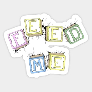 Feed Me Sticker